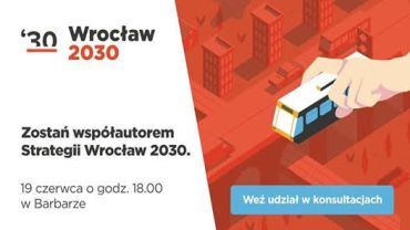 Zostań współautorem Strategii Wrocław 2030. Weź udział w konsultacjach [PROGRAM]