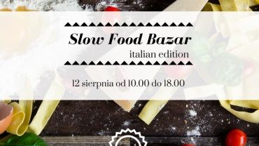 Prawdziwa uczta dla fanów kuchni włoskiej! Pierwszy Slow Food Bazar