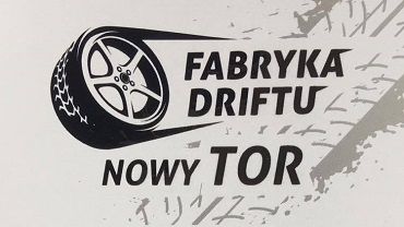 Już dziś otwarcie Fabryki Driftu. 