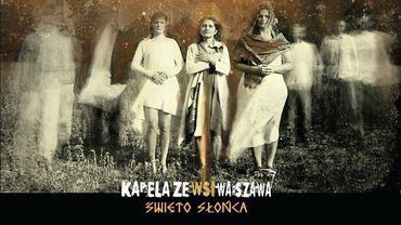 Urodzinowy koncert Kapeli ze Wsi Warszawa