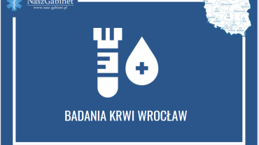 Badanie krwi we Wrocławiu - przeprowadź diagnostykę w Naszym Gabinecie