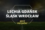 Lechia Gdańsk vs Śląsk Wrocław – mecz przyjaźni!, 
