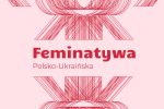 Feministyczny sojusz na inaugurację 30-lecie obchodów niepodległości Ukrainy [PROGRAM], Mat. pras.