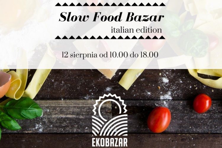 Prawdziwa uczta dla fanów kuchni włoskiej! Pierwszy Slow Food Bazar, 0