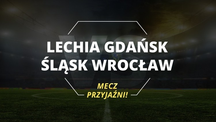 Lechia Gdańsk vs Śląsk Wrocław – mecz przyjaźni!, 0