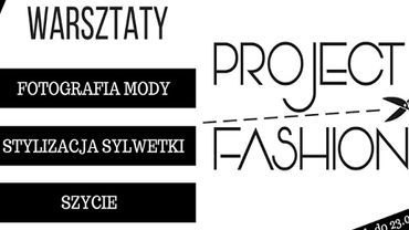 Już niebawem we Wrocławiu Project Fashion - wydarzenie dla fanów mody