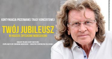 Koncert Twój Jubileusz – artyści w hołdzie Zbigniewowi Wodeckiemu