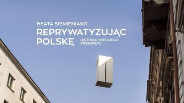 Spotkanie z autorką książki „Reprywatyzując Polskę. Historia wielkiego przekrętu”
