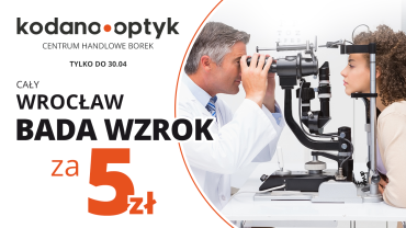 Cały Wrocław bada wzrok za 5 zł w KODANO Optyk!
