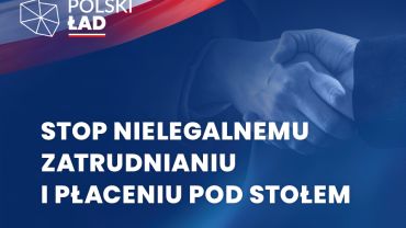 Polski Ład. Stop nielegalnemu zatrudnianiu i płaceniu pod stołem