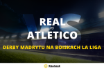 Derby Madrytu na boiskach La Liga – Real vs Atletico!, 