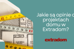 Jakie są opinie o projektach domu w Extradom?, 