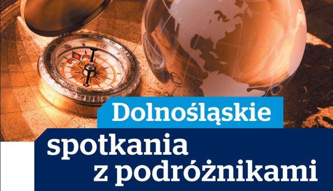 Dolnośląskie Spotkania z Podróżnikami - poznaj Krzysztofa Baranowskiego, mat. pras.