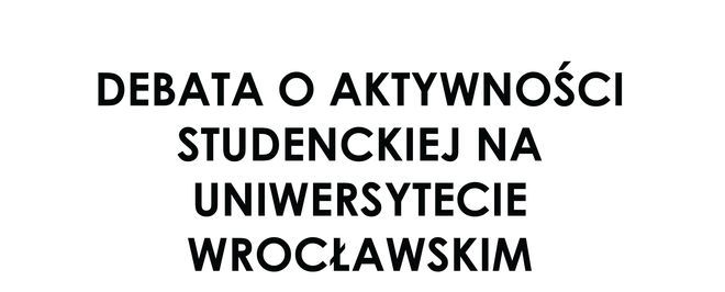 Debata o aktywności studentów na Uniwersytecie Wrocławskim, materiały organizatora