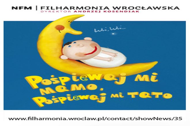 Pośpiewaj mi mamo, pośpiewaj mi tato w Filharmonii Wrocławskiej!, materiały organizatora 